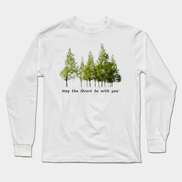 may the forest be with you Long Sleeve T-Shirt by oryan80